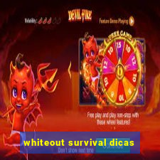 whiteout survival dicas